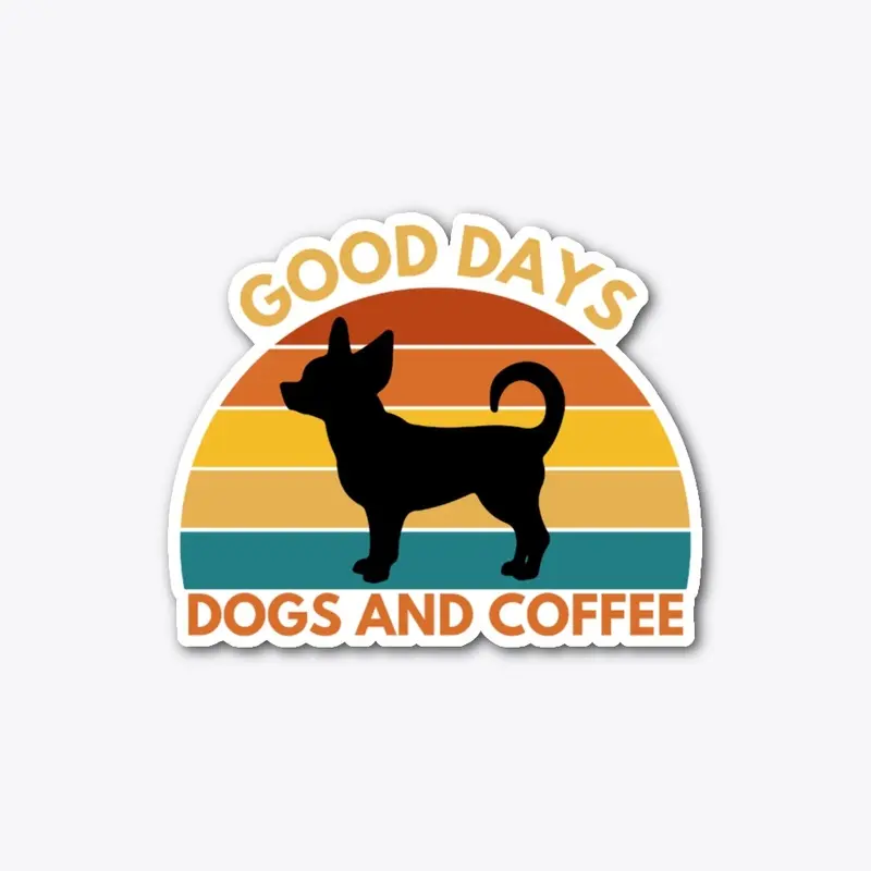 Good Days. Dogs and Coffee-Chihuahua