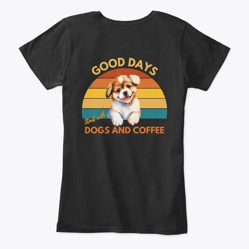 Good Days Start with Dogs and Coffee