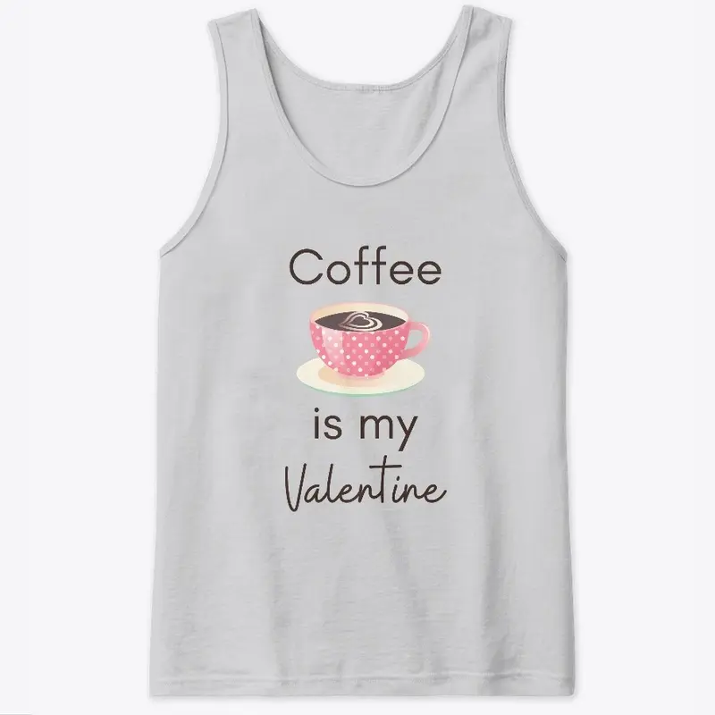 Coffee is my Valentine