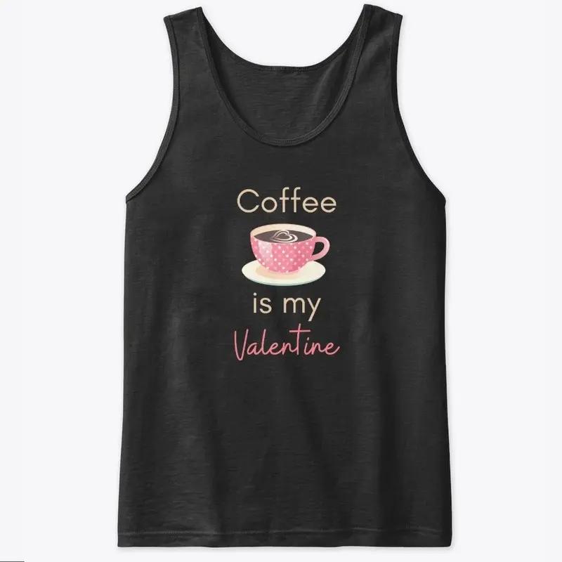 Coffee is my Valentine