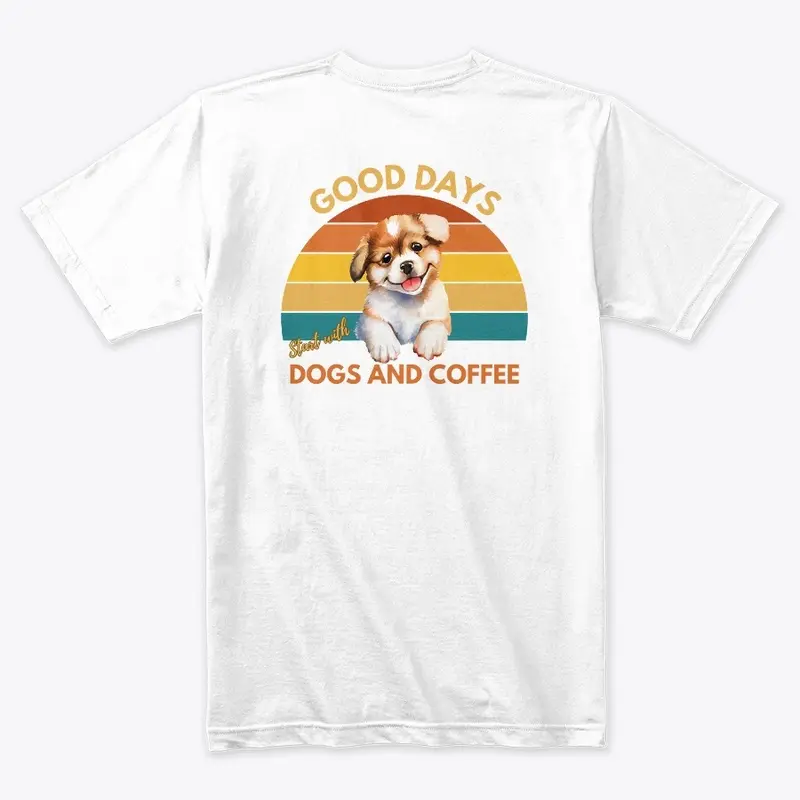 Good Days Start with Dogs and Coffee