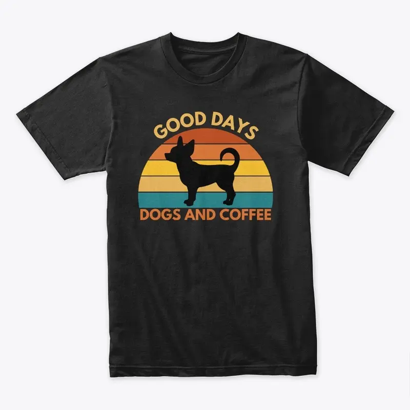 Good Days. Dogs and Coffee-Chihuahua