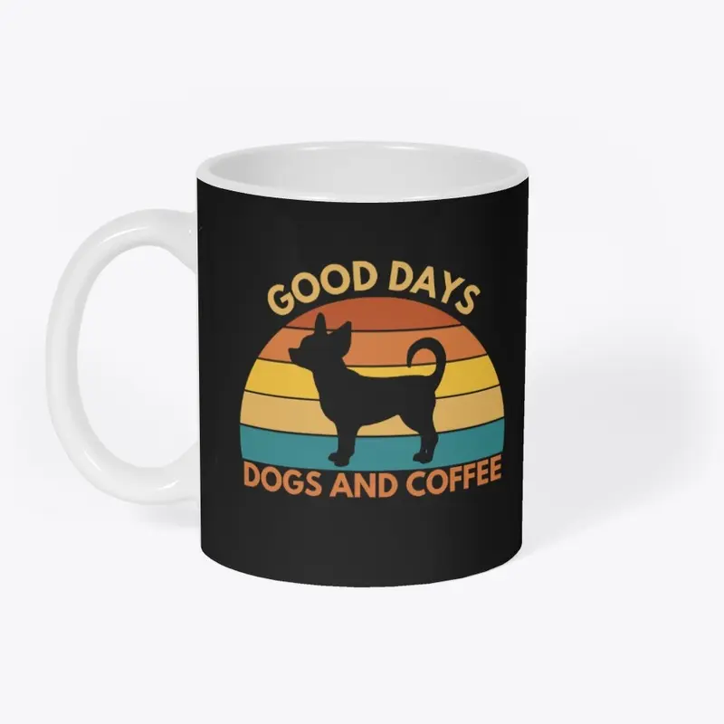 Good Days. Dogs and Coffee-Chihuahua